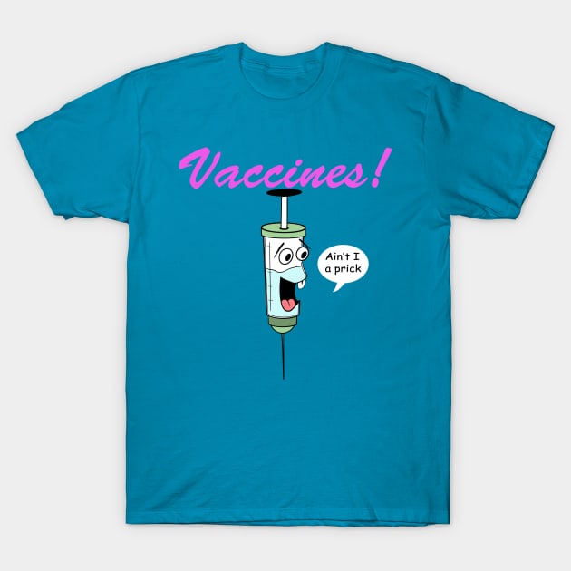 Vaccines! T-Shirt by pizzwizzler